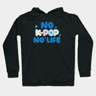 No K-Pop, No Life Hoodie